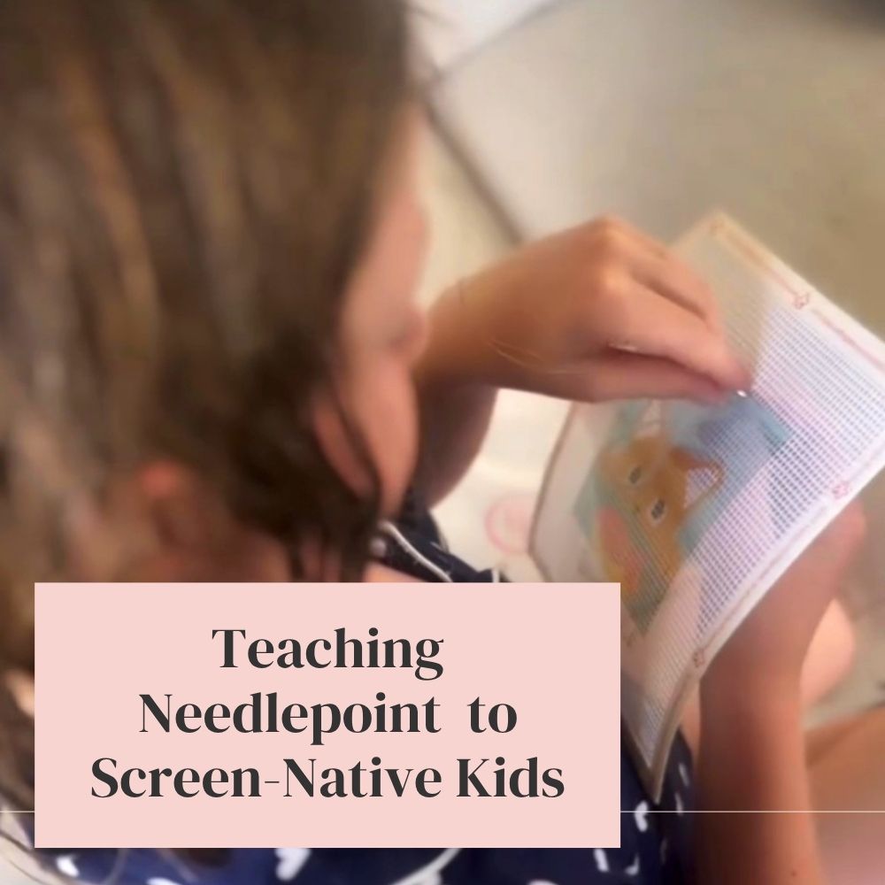 Teaching Needlepoint to Screen-Native Kids