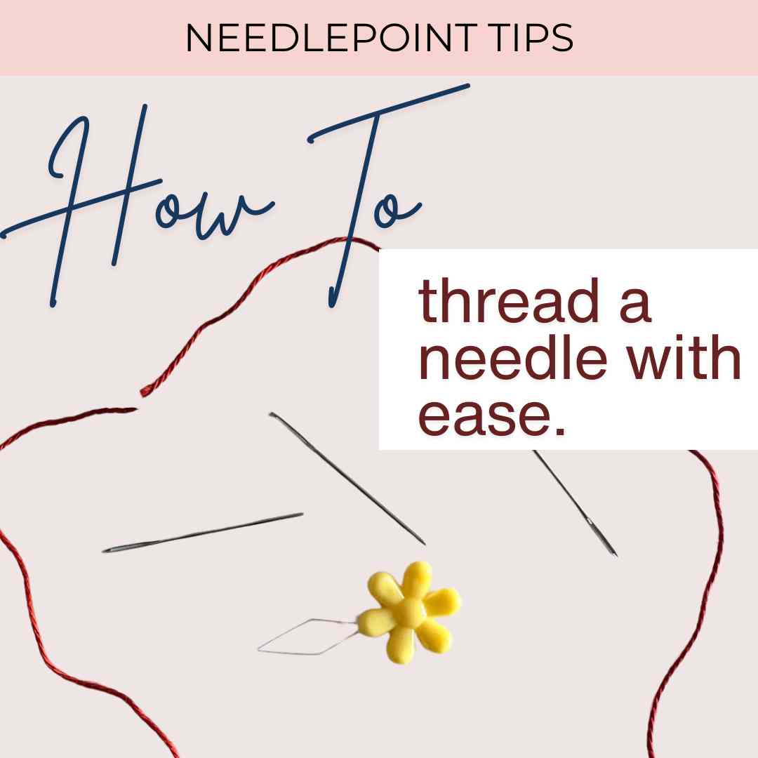 Poppy Threading Needlepoint Tips: Threading Your Needle – Poppy Monk Needlepoint
