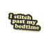 needlepoint needle minder with I Stitch Past My Bedtime