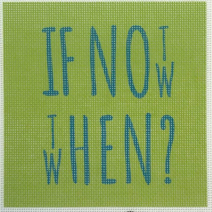 If Not Now Then When needlepoint canvas